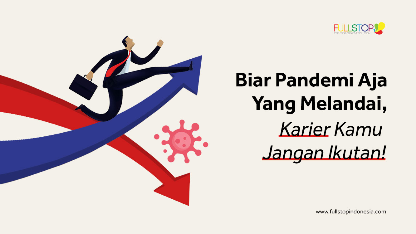 Biar Pandemi Aja yang Melandai, Karier Kamu Jangan Ikutan!